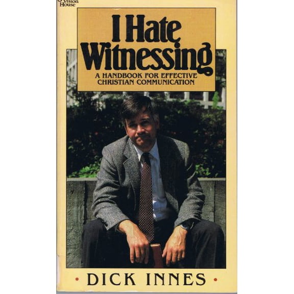 Pre-Owned I Hate Witnessing: A Handbook for Effective Christian Communication (Paperback) 0830710035 9780830710034