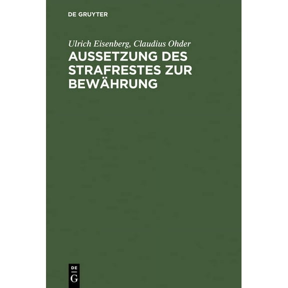 Aussetzung Des Strafrestes Zur BewÃ¤hrung: Eine Empirische Untersuchung Der PRAXIS Am Beispiel Von Berlin (West), (Hardcover)