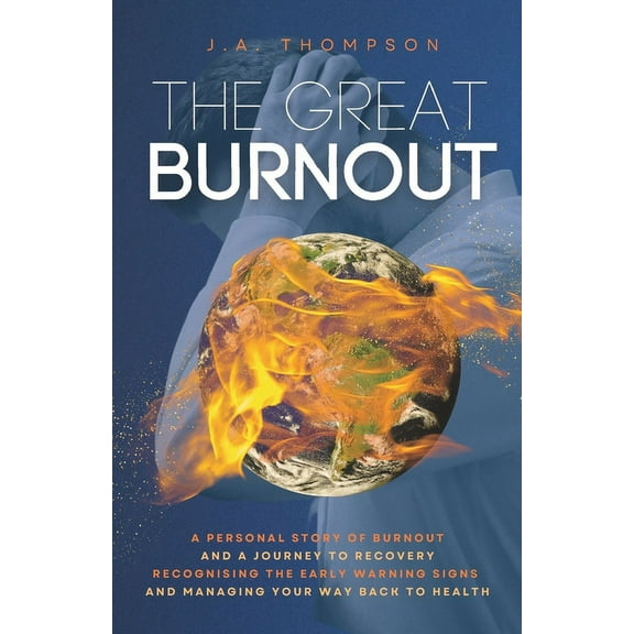 The Great Burnout (Paperback) by J a Thompson