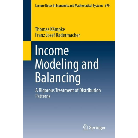 Lecture Notes in Economic and Mathematic Income Modeling and Balancing: A Rigorous Treatment of Distribution Patterns, Book 679, (Paperback)