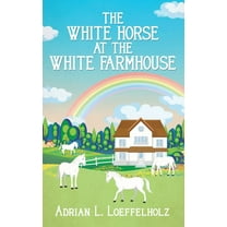 The White Horse at the White Farm House, (Hardcover)