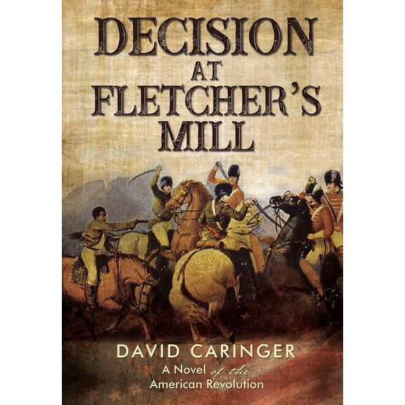 Decision at Fletcher's Mill: A Novel of the American Revolution, (Hardcover)