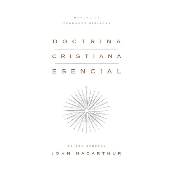 Doctrina Cristiana Esencial: Manual de Verdades BÃblicas (Essential Christian Doctrine: A Handbook of Biblical Truth), (Hardcover)