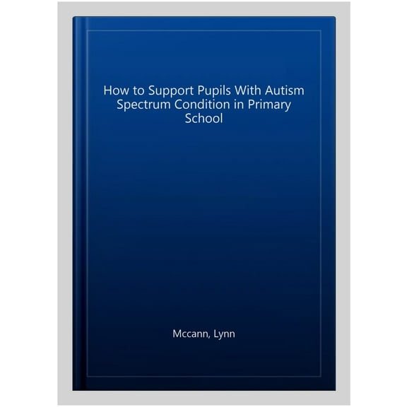 How To Support Pupils With Autism Spectrum Condition In Prim
