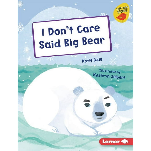 Early Bird Readers -- Blue (Early Bird Stories (Tm)): I Don't Care Said Big Bear (Hardcover)