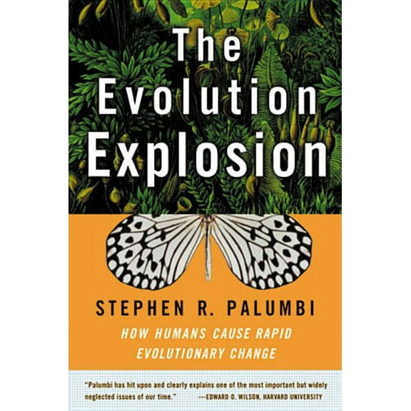 The Evolution Explosion: How Humans Cause Rapid Evolutionary Change, (Paperback)