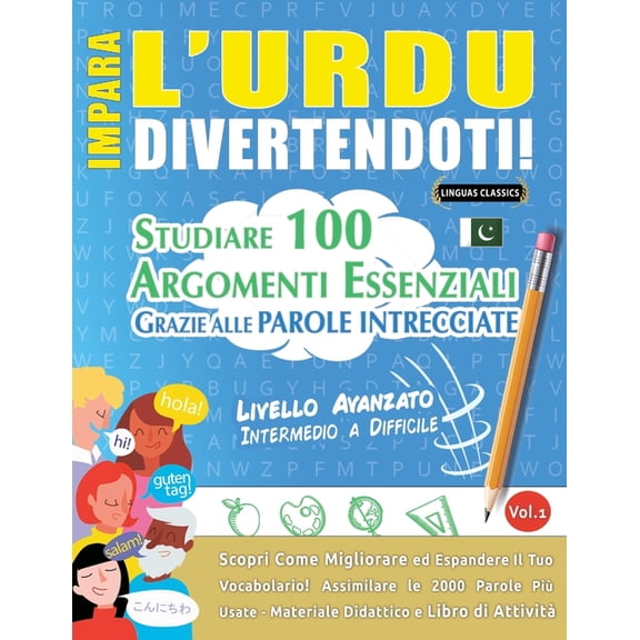 Impara l'Urdu Divertendoti! - Livello Avanzato: Intermedio a Difficile - Studiare 100 Argomenti Essenziali Grazie A, (Paperback)