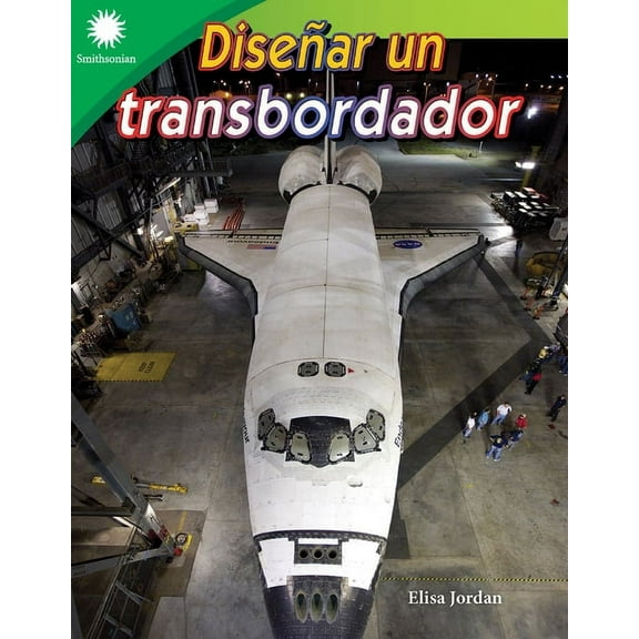 Smithsonian: Informational Text Diseñar un transbordador, (Paperback)