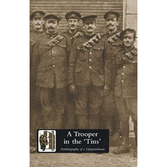 A TROOPER IN THE 'TINS' Autobiography of a Lifeguardsman (Paperback)