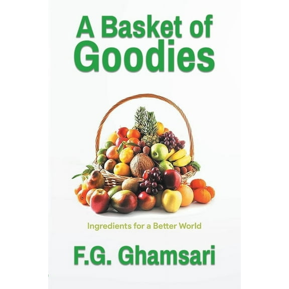A Basket of Goodies: Ingredients for a Better World, (Paperback)