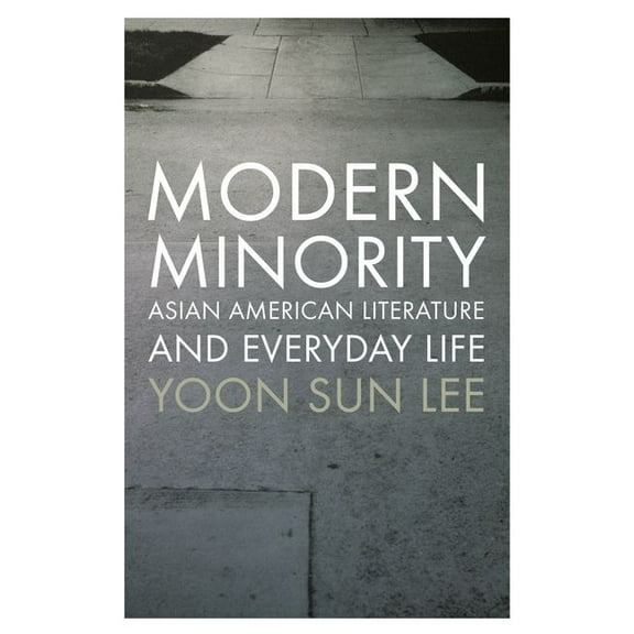 Modern Minority: Asian American Literature and Everyday Life, (Hardcover)