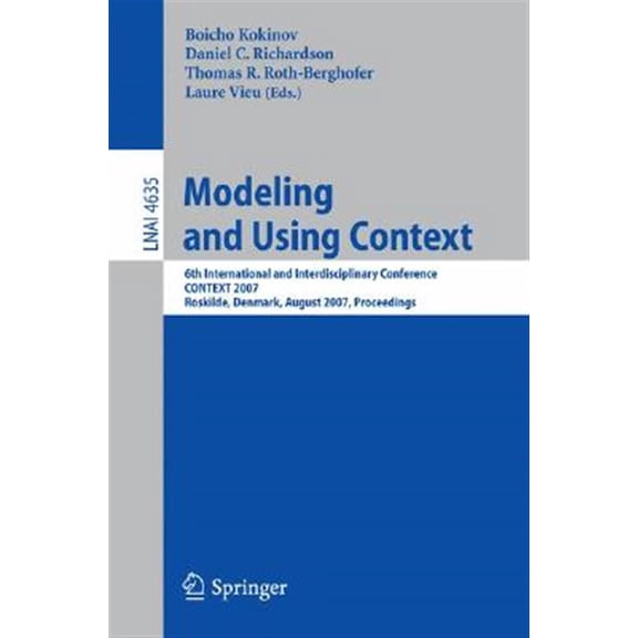 Pre-Owned Modeling and Using Context: 6th International and Interdisciplinary Conference, CONTEXT 2007 Roskilde, Denmark, August 2, (Paperback)