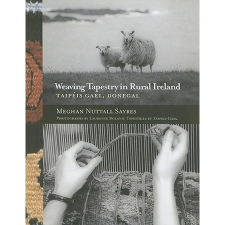 Weaving Tapestry in Rural Ireland : Taipeis Gael,