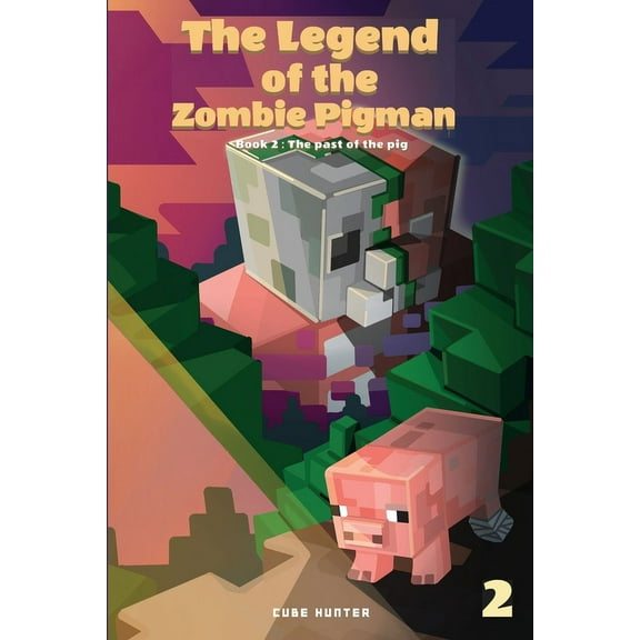 The Legend of the Zombie Pigman The Legend of the Zombie Pigman Book 2: The Past Of The Pig, Book 2, (Paperback)