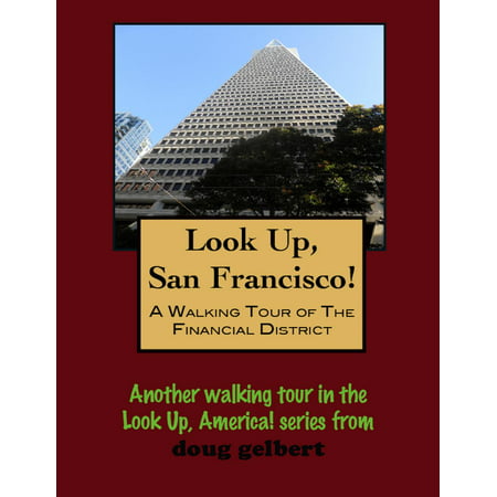 Look Up, San Francisco! A Walking Tour of the Financial District -