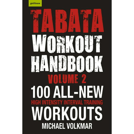 Tabata Workout Handbook, Volume 2 : More than 100 All-New, High Intensity Interval Training Workouts (HIIT) for All Fitness