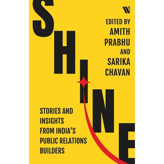 Shine: Stories and Insights from India's Public Relations Builders, (Paperback)