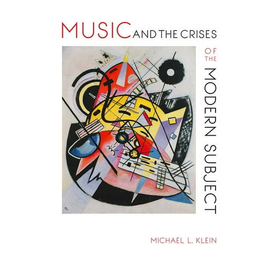 Musical Meaning and Interpretation Music and the Crises of the Modern Subject, (Hardcover)