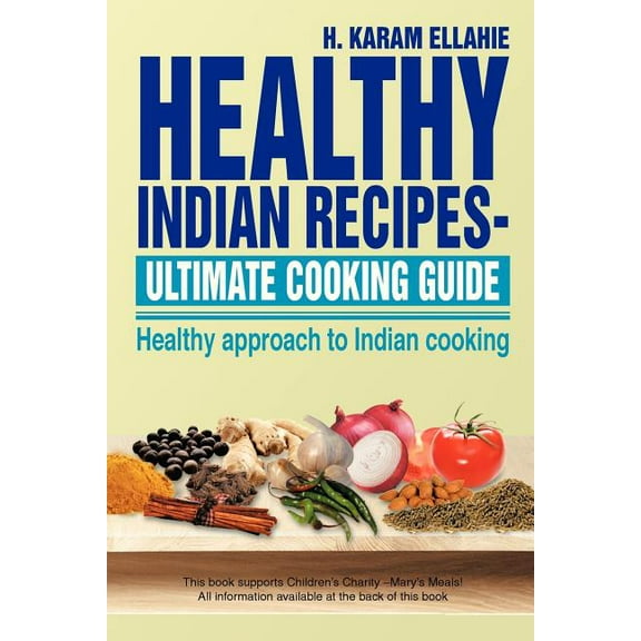 Healthy Indian Recipes- Ulimate Cooking Guide : Healthy Approach to Indian Cooking