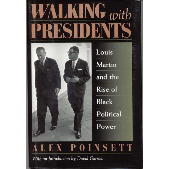 Walking with Presidents: Louis Martin and the Rise of Black Political Power, (Hardcover)
