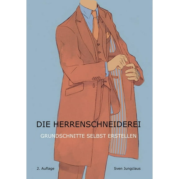 Die Herrenschneiderei: Grundschnitte selbst erstellen, (Paperback)