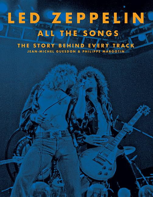 All the Songs Led Zeppelin All the Songs The Story Behind Every