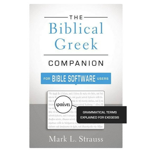 The Biblical Greek Companion for Bible Software Users: Grammatical Terms Explained for Exegesis, (Paperback)