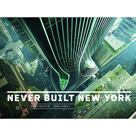 Pre-Owned Never Built New York (Hardcover 9781938922756) by Greg Goldin, Sam Lubell, Daniel Libeskind