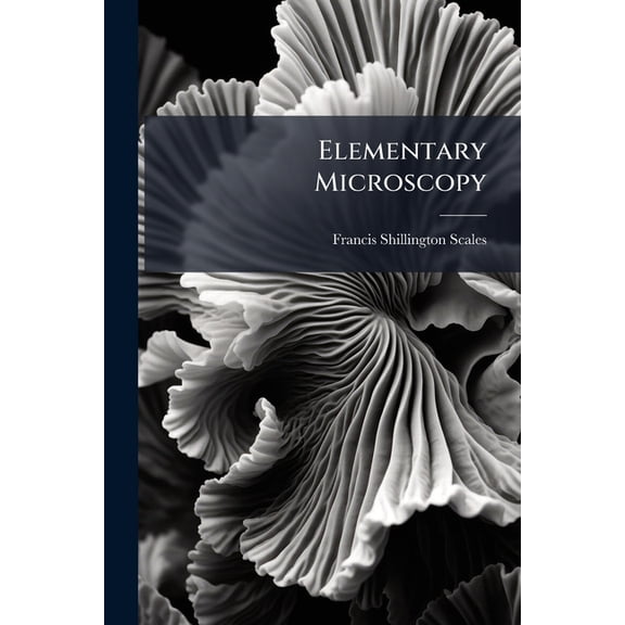 Elementary Microscopy : A Handbook For Beginners (Paperback)