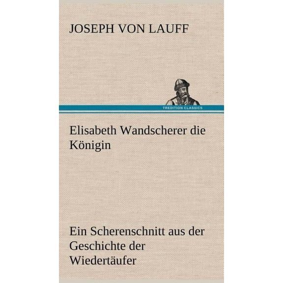 Elisabeth Wandscherer Die Konigin (Hardcover)