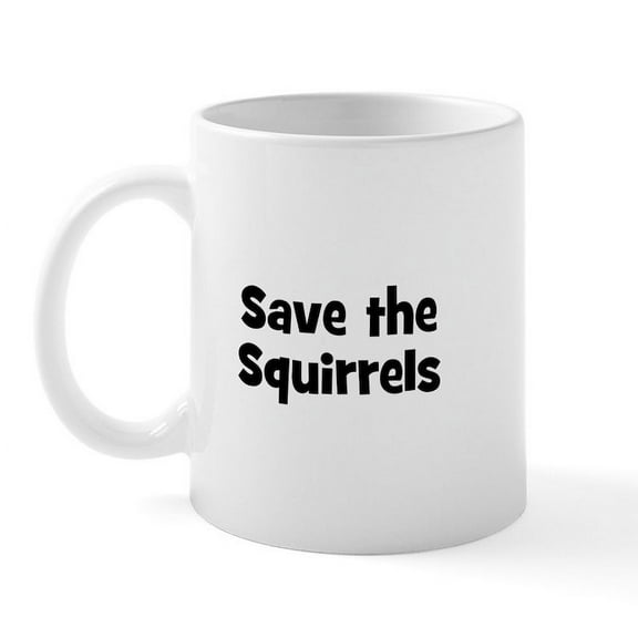 CafePress - Save The Squirrels Mug - 11 oz Ceramic Mug - Novelty Coffee Tea Cup