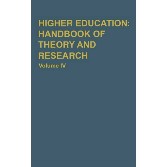 Higher Education: Handbook of Theory and Research: Higher Education: Handbook of Theory and Research: Volume IV (Hardcover)