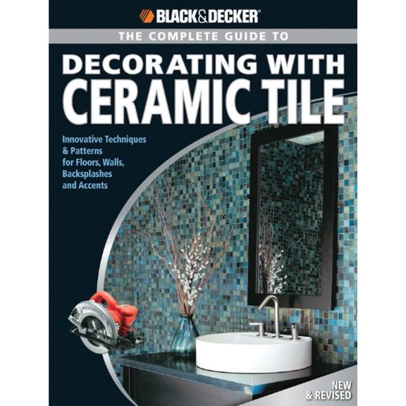 Pre-Owned The Complete Guide to to Decorating with Ceramic Tile: Innovative Techniques & Patterns for Floors, Walls, Backsplashes & Accents, 9781589233331, 1589233336, Paperback, 2nd edition