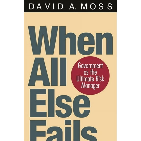 When All Else Fails: Government as the Ultimate Risk Manager (Paperback)