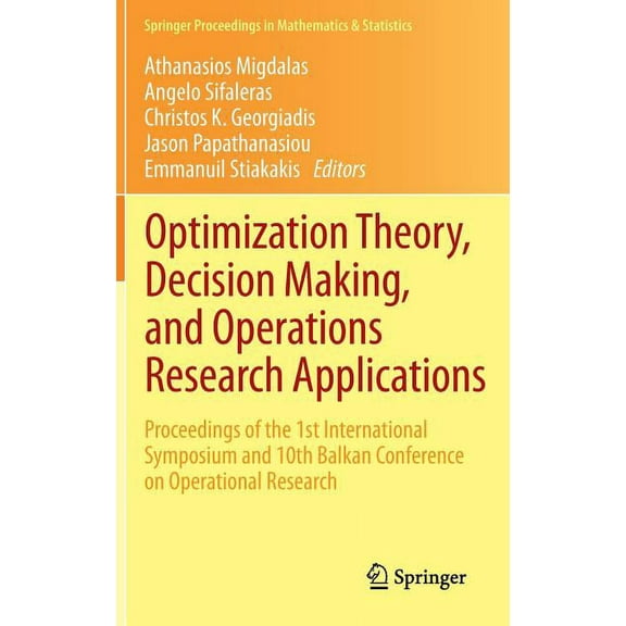 Springer Proceedings in Mathematics & St Optimization Theory, Decision Making, and Operations Research Applications: Proceedings of the 1st International Symposi, Book 31, (Hardcover)