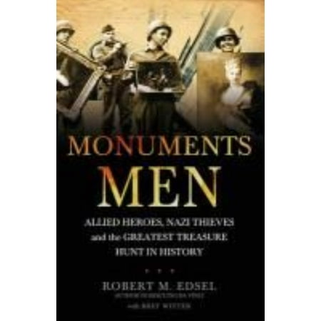 The Monuments Men: Allied Heroes Nazi Thieves and the Greatest Treasure Hunt in History