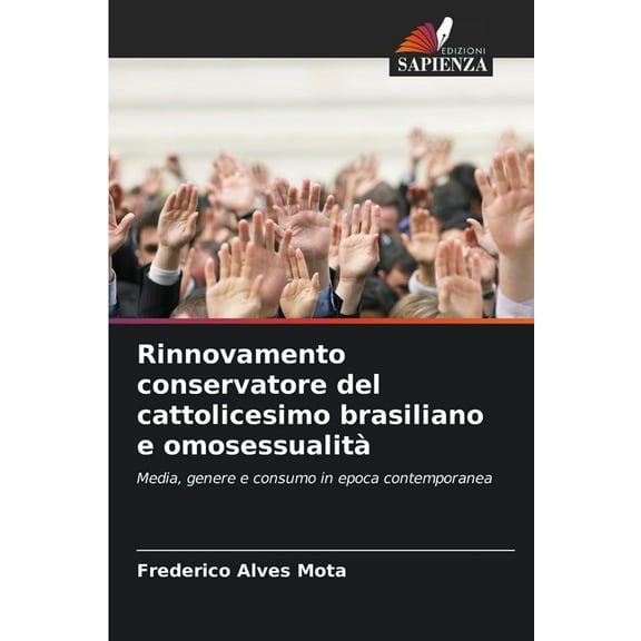 Rinnovamento conservatore del cattolicesimo brasiliano e omosessualitÃ , (Paperback)