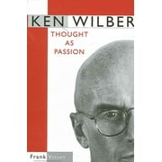 Suny Transpersonal and Humanistic Psychology: Ken Wilber: Thought as Passion (Paperback)