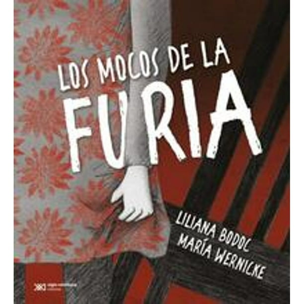 Libro Los Mocos De La Furia Tapa Blanda, Autor Liliana Bodoc, Editorial Siglo Xxi Editores Argentina