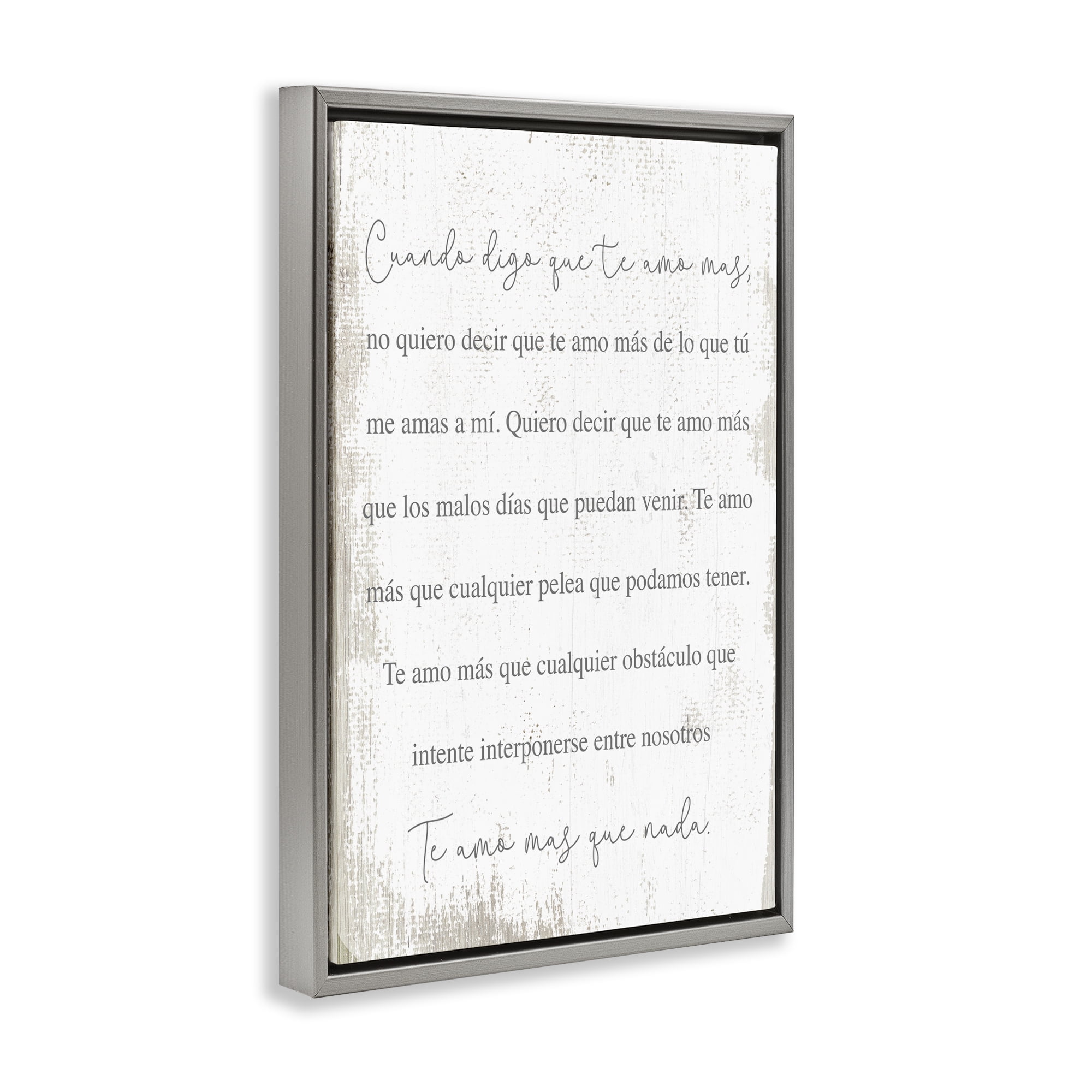 Stupell Industries Te Amo Más Que Nada Inspirational Quotes & Sayings Painting Gray Floater Framed Art Print Wall Art, 17 x 25