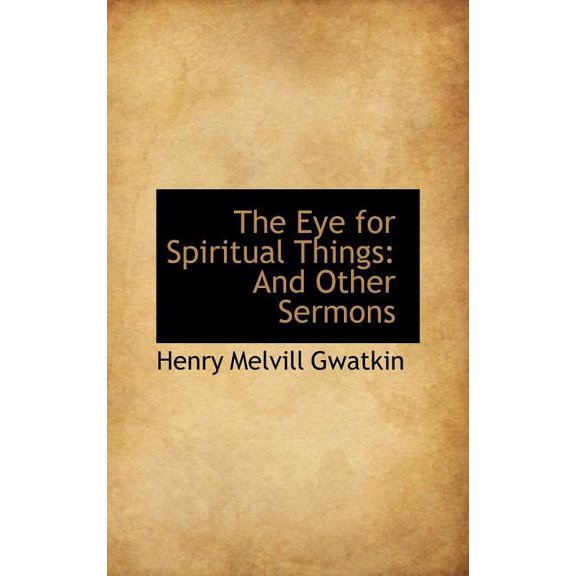 The Eye for Spiritual Things : And Other Sermons (Hardcover)
