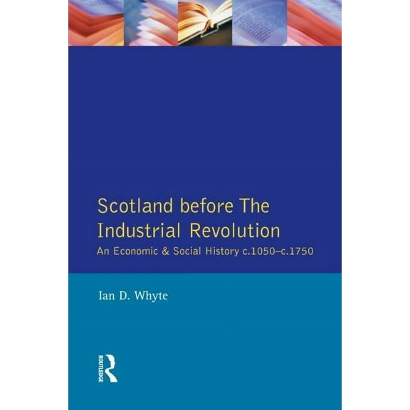Longman Economic and Social History of B Scotland before the Industrial Revolution: An Economic and Social History c.1050-c. 1750, (Paperback)