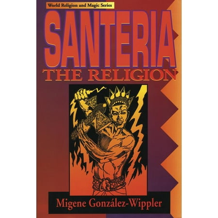 Santeria: The Religion : Faith, Rites, Magic