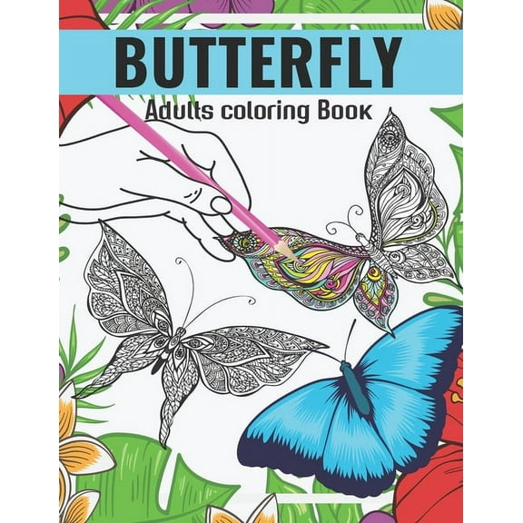 Butterfly Adults Coloring Book: An Butterfly Coloring Book with Fun Easy, Amusement, Stress Relieving & much more For Adults, Men, Girls, Boys & Teens (Paperback)
