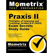Praxis II Principles of Learning and Teaching: Grades K-6 (0622) Exam Secrets Study Guide: Praxis II Test Review for the Praxis II: Principles of ... (PLT) (Mometrix Secrets Study Guides), 97816107272