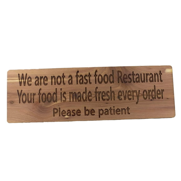 Sign - CEDAR - We are not a fast food Restaurant Your food is made fresh every order Please be patient sign