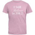 thumbnail image 1 of I Still Believe in 398.2 Light Pink Adult T-Shirt, 1 of 1