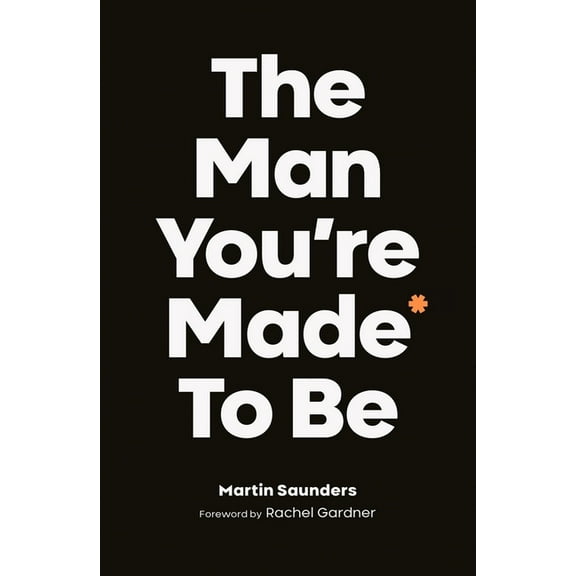 The Man You're Made to Be, (Paperback)