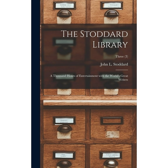 The Stoddard Library: a Thousand Hours of Entertainment With the World's Great Writers; Three (3), (Hardcover)