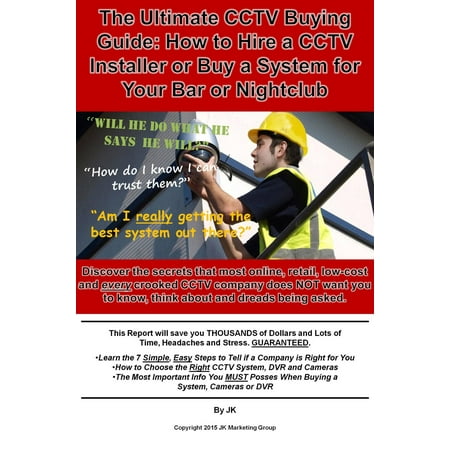 - The Ultimate CCTV Buying Guide: How to Hire an Installer or Buy a System for Your Bar or Nightclub - eBook